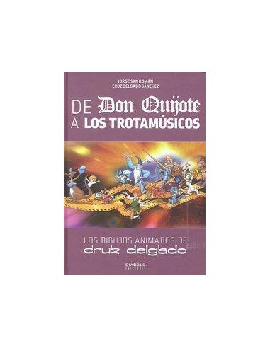 De Don Quijote a los Trotamusicos. los Dibujos Animados de Cruz Delgado